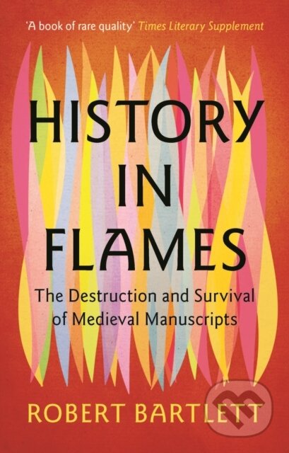 Kniha: History in Flames (Robert Bartlett). Cambridge University Press, 2025 Kniha: History in Flames (Robert Bartlett). Cambridge University Press, 2025