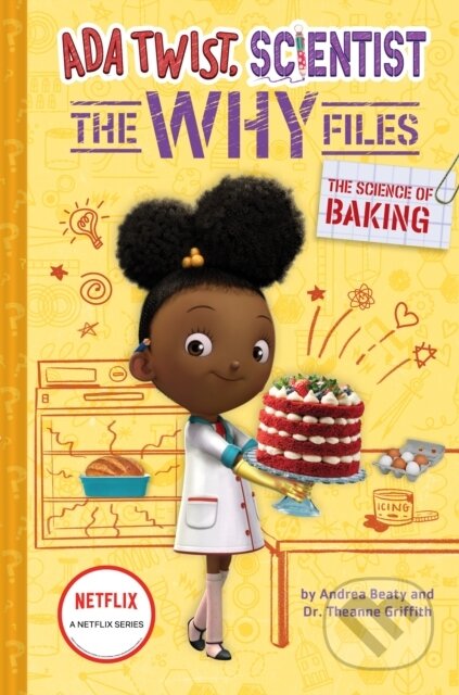 Kniha: The Science of Baking (Ada Twist, Scientist: The Why Files #3) (Andrea Beaty a Theanne Griffith). Amulet Books, 2022 Kniha: The Science of Baking (Ada Twist, Scientist: The Why Files #3) (Andrea Beaty a Theanne Griffith). Amulet Books, 2022