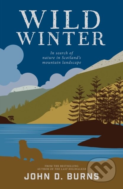 Kniha: Wild Winter (John D. Burns). Vertebrate Publishing, 2021 Kniha: Wild Winter (John D. Burns). Vertebrate Publishing, 2021