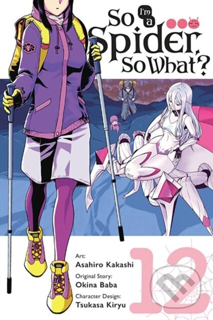 Kniha: So I'm a Spider, So What?, Vol. 12 (manga) (Asahiro Kakashi, Okina Baba a Bianca Pistillo). Yen Press, 2023 Kniha: So I'm a Spider, So What?, Vol. 12 (manga) (Asahiro Kakashi, Okina Baba a Bianca Pistillo). Yen Press, 2023