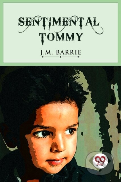 Kniha: Sentimental Tommy (J. M. Barrie). , 2023 Kniha: Sentimental Tommy (J. M. Barrie). , 2023