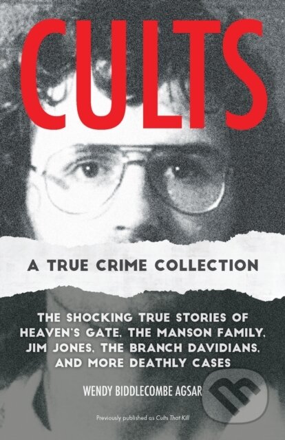 Kniha: Cults: A True Crime Collection (Wendy Biddlecombe Agsar). Ulysses, 2024 Kniha: Cults: A True Crime Collection (Wendy Biddlecombe Agsar). Ulysses, 2024