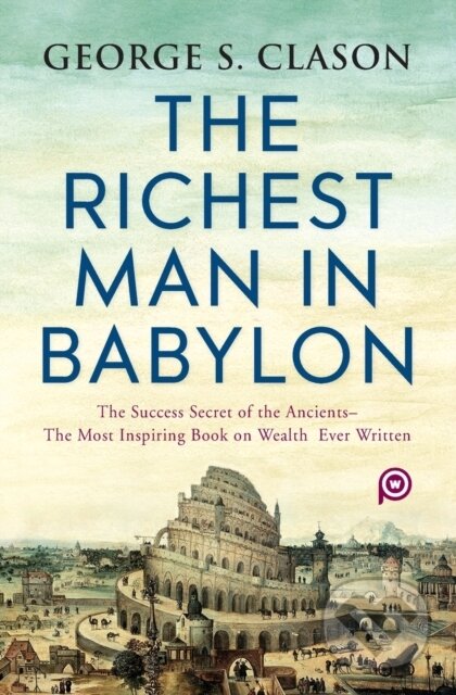 Kniha: The Richest Man In Babylon (George S. Clason a Michael Rowe). , 2022 Kniha: The Richest Man In Babylon (George S. Clason a Michael Rowe). , 2022