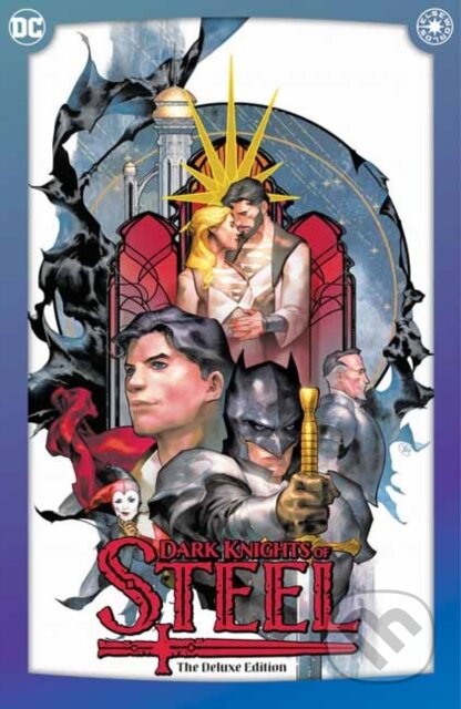 Kniha: Dark Knights of Steel: The Deluxe Edition (Tom Taylor a Yasmine Putri). DC Comics, 2025 Kniha: Dark Knights of Steel: The Deluxe Edition (Tom Taylor a Yasmine Putri). DC Comics, 2025