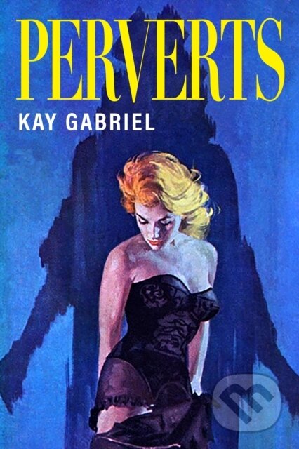 Kniha: Perverts (Kay Gabriel). Nightboat Books, 2025 Kniha: Perverts (Kay Gabriel). Nightboat Books, 2025