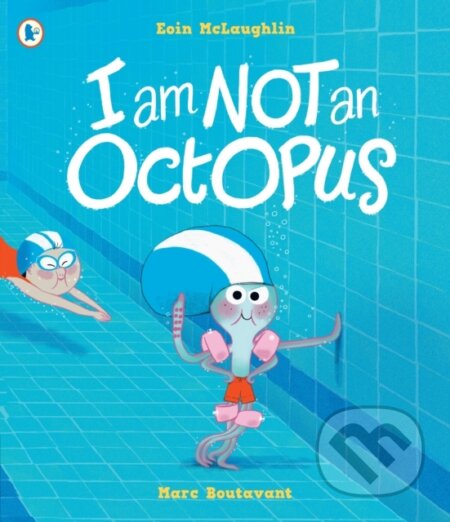 Kniha: I Am Not An Octopus (Eoin Mclaughlin). Walker books, 2023 Kniha: I Am Not An Octopus (Eoin Mclaughlin). Walker books, 2023