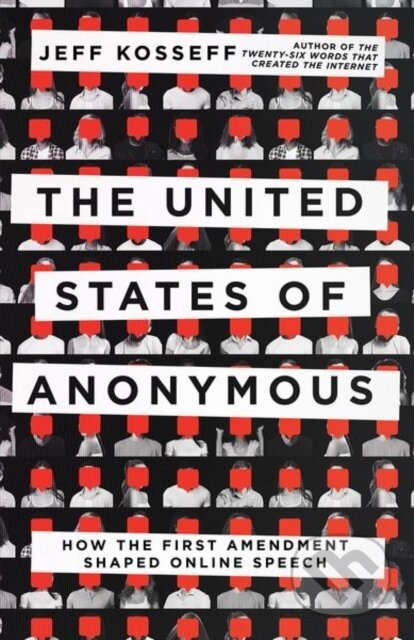 Kniha: The United States of Anonymous (Jeff Kosseff). Cornell University, 2022 Kniha: The United States of Anonymous (Jeff Kosseff). Cornell University, 2022