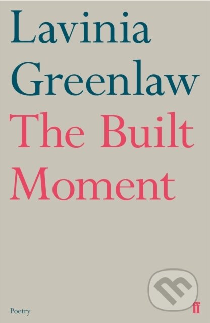Kniha: The Built Moment (Lavinia Greenlaw). Faber and Faber, 2022 Kniha: The Built Moment (Lavinia Greenlaw). Faber and Faber, 2022
