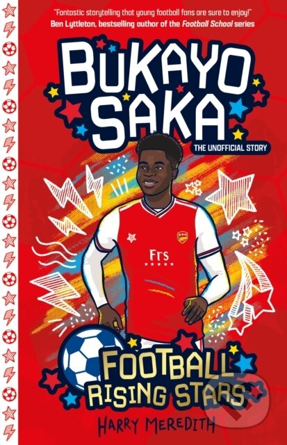 Kniha: Football Rising Stars: Bukayo Saka (Harry Meredith). Sweet Cherry, 2022 Kniha: Football Rising Stars: Bukayo Saka (Harry Meredith). Sweet Cherry, 2022