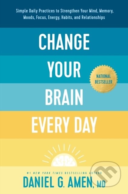 Kniha: Change Your Brain Every Day (Dr. Daniel G. Amen). Tyndale House Publishers, 2023 Kniha: Change Your Brain Every Day (Dr. Daniel G. Amen). Tyndale House Publishers, 2023