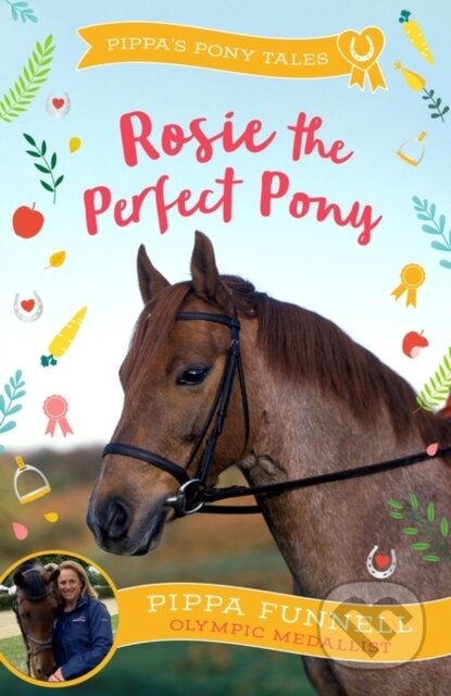 Kniha: Rosie the Perfect Pony (Pippa Funnell). Zephyr, 2023 Kniha: Rosie the Perfect Pony (Pippa Funnell). Zephyr, 2023