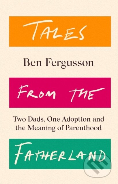 Kniha: Tales from the Fatherland (Ben Fergusson). Little, Brown, 2022 Kniha: Tales from the Fatherland (Ben Fergusson). Little, Brown, 2022