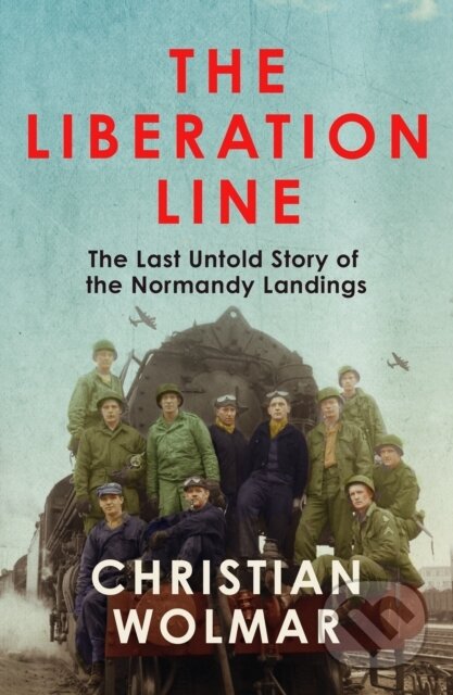Kniha: The Liberation Line (Christian Wolmar). Atlantic Books, 2025 Kniha: The Liberation Line (Christian Wolmar). Atlantic Books, 2025