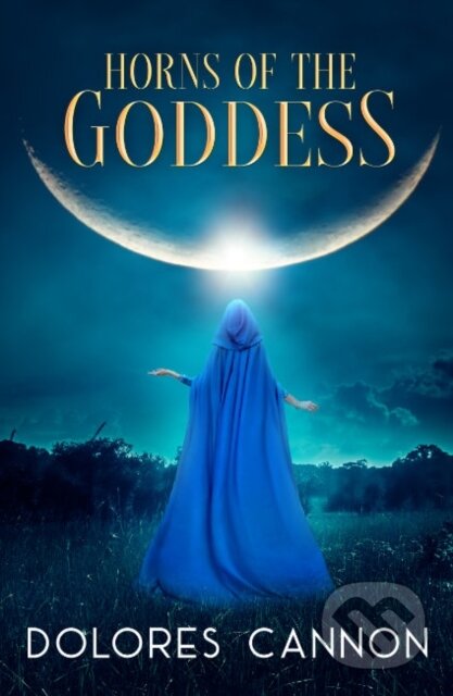 Kniha: Horns of the Goddess (Dolores Cannon). , 2023 Kniha: Horns of the Goddess (Dolores Cannon). , 2023