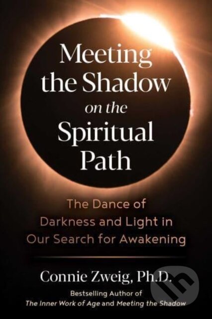 Kniha: Meeting the Shadow on the Spiritual Path (Connie Zweig). Park Street Press, 2023 Kniha: Meeting the Shadow on the Spiritual Path (Connie Zweig). Park Street Press, 2023