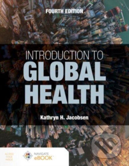 Kniha: Introduction to Global Health (Jacobsen Kathryn H). Jones and Bartlett, 2022 Kniha: Introduction to Global Health (Jacobsen Kathryn H). Jones and Bartlett, 2022