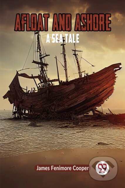 Kniha: Afloat and Ashore A Sea Tale (James Fenimore Cooper). , 2023 Kniha: Afloat and Ashore A Sea Tale (James Fenimore Cooper). , 2023