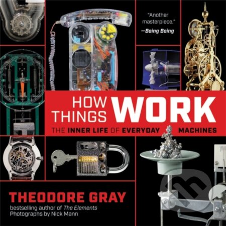 Kniha: How Things Work (Theodore Gray). Black Dog, 2022 Kniha: How Things Work (Theodore Gray). Black Dog, 2022