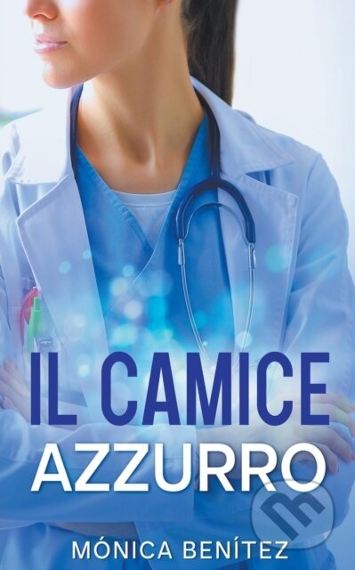Kniha: Il camice azzurro (M Nica Ben Tez). , 2023 Kniha: Il camice azzurro (M Nica Ben Tez). , 2023
