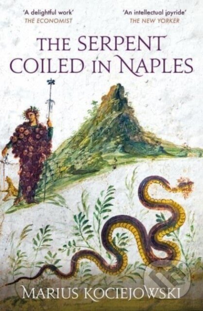 Kniha: The Serpent Coiled in Naples (Marius Kociejowski). , 2023 Kniha: The Serpent Coiled in Naples (Marius Kociejowski). , 2023