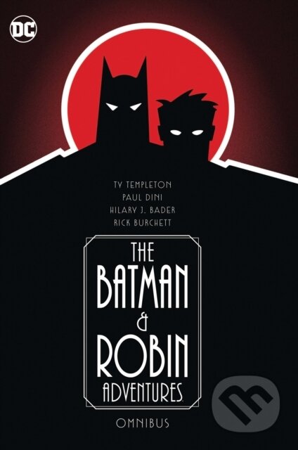 Kniha: The Batman and Robin Adventures Omnibus (Paul Dini a Rick Burchett). DC Comics, 2024 Kniha: The Batman and Robin Adventures Omnibus (Paul Dini a Rick Burchett). DC Comics, 2024