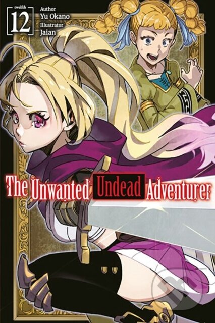 Kniha: The Unwanted Undead Adventurer: Volume 12 (Light Novel) (Jaian Jaian, Yu Okano a Jason Li). J-Novel Club, 2024 Kniha: The Unwanted Undead Adventurer: Volume 12 (Light Novel) (Jaian Jaian, Yu Okano a Jason Li). J-Novel Club, 2024
