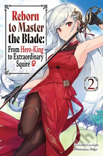 Kniha: Reborn to Master the Blade: From Hero-King to Extraordinary Squire, Vol. 2 (light novel) (Carly Smith, Nagu Nagu, Mike Langwiser a Hayaken Hayaken). J-Novel Club, 2024 Kniha: Reborn to Master the Blade: From Hero-King to Extraordinary Squire, Vol. 2 (light novel) (Carly Smith, Nagu Nagu, Mike Langwiser a Hayaken Hayaken). J-Novel Club, 2024