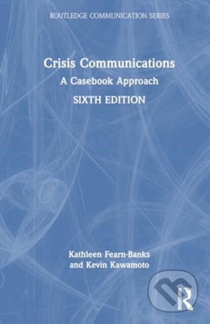 Kniha: Crisis Communications (Kathleen Fearn-Banks a Kevin Kawamoto). Routledge, 2024 Kniha: Crisis Communications (Kathleen Fearn-Banks a Kevin Kawamoto). Routledge, 2024