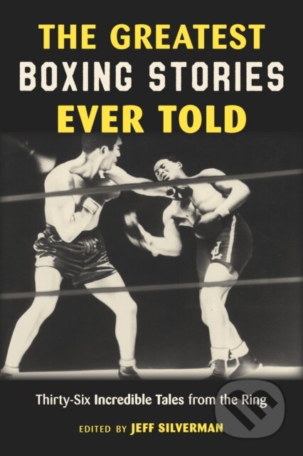 Kniha: The Greatest Boxing Stories Ever Told (Jeff Silverman). Lyons Press, 2022 Kniha: The Greatest Boxing Stories Ever Told (Jeff Silverman). Lyons Press, 2022