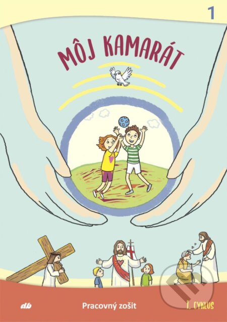 Kniha: Môj kamarát 1 (Lenka Bene, Elena Brenkusová, Marianna Čaučíková, Katarína Jantáková a Jana Osvaldíková). Don Bosco, 2026 Kniha: Môj kamarát 1 (Lenka Bene, Elena Brenkusová, Marianna Čaučíková, Katarína Jantáková a Jana Osvaldíková). Don Bosco, 2026