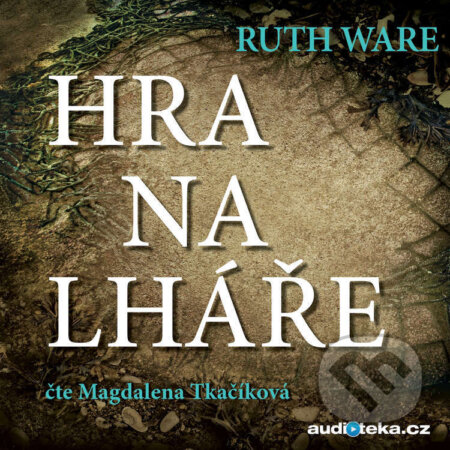 Audiokniha: Hra na lháře (Ruth Ware). Bookmedia, 2018 Audiokniha: Hra na lháře (Ruth Ware). Bookmedia, 2018