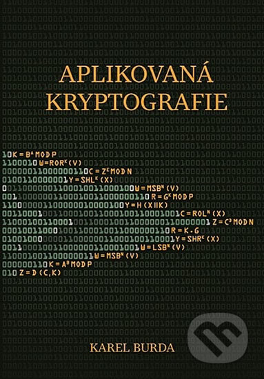 Kniha: Aplikovaná kryptografie (Karel Burda). Akademické nakladatelství, VUTIUM, 2013 Kniha: Aplikovaná kryptografie (Karel Burda). Akademické nakladatelství, VUTIUM, 2013