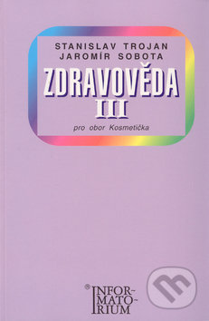 Kniha: Zdravověda III (Jaromír Sobota a Stanislav Trojan). Informatorium, 2006 Kniha: Zdravověda III (Jaromír Sobota a Stanislav Trojan). Informatorium, 2006