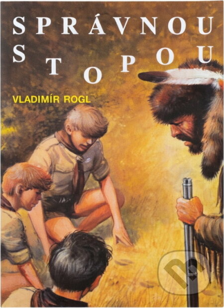 Kniha: Správnou stopou OTTOVO (Vladimír Rogl). Ottovo nakladatelství Kniha: Správnou stopou OTTOVO (Vladimír Rogl). Ottovo nakladatelství