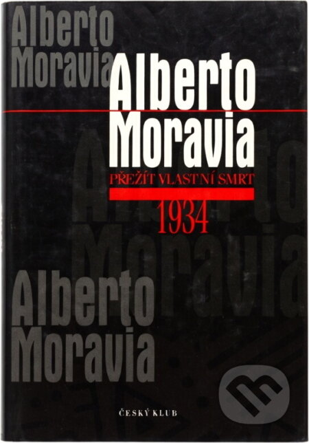 Kniha: Přežít vlastní smrt 1934 (Alberto Moravia a Moravia Alberto). , 1999 Kniha: Přežít vlastní smrt 1934 (Alberto Moravia a Moravia Alberto). , 1999