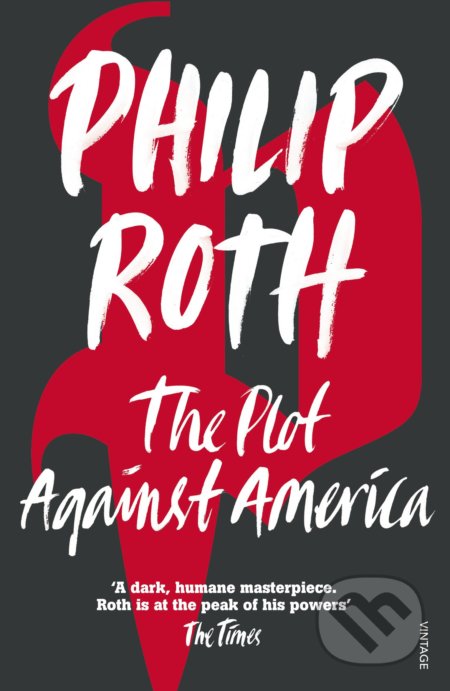 Kniha: The Plot Against America (Philip Roth). Vintage, 2005 Kniha: The Plot Against America (Philip Roth). Vintage, 2005