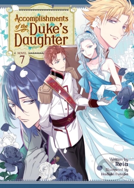 Kniha: Accomplishments of the Duke's Daughter (Light Novel) Vol. 7 (Reia). Seven Seas, 2022 Kniha: Accomplishments of the Duke's Daughter (Light Novel) Vol. 7 (Reia). Seven Seas, 2022