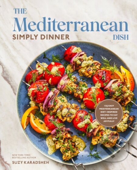 Kniha: The Mediterranean Dish: Simply Dinner (Suzy Karadsheh). , 1900 Kniha: The Mediterranean Dish: Simply Dinner (Suzy Karadsheh). , 1900