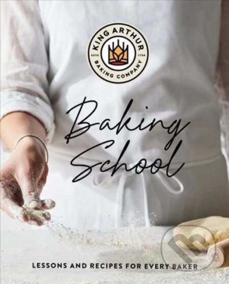 Kniha: The King Arthur Baking School – Lessons and Recipes for Every Baker (King Arthur Baking Company). Countryman Press Inc., 2022 Kniha: The King Arthur Baking School – Lessons and Recipes for Every Baker (King Arthur Baking Company). Countryman Press Inc., 2022
