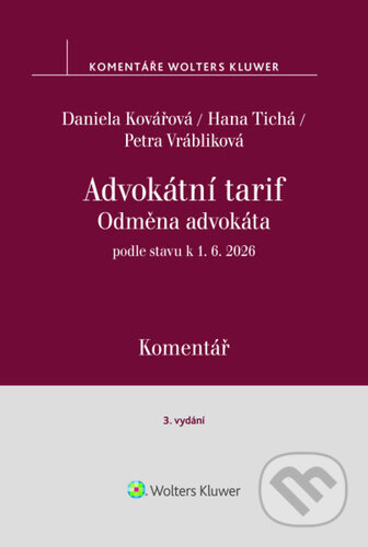 Kniha: Odměna advokáta advokátní tarif Komentář (Daniela Kovářová a Hana Tichá). Wolters Kluwer, 2026 Kniha: Odměna advokáta advokátní tarif Komentář (Daniela Kovářová a Hana Tichá). Wolters Kluwer, 2026