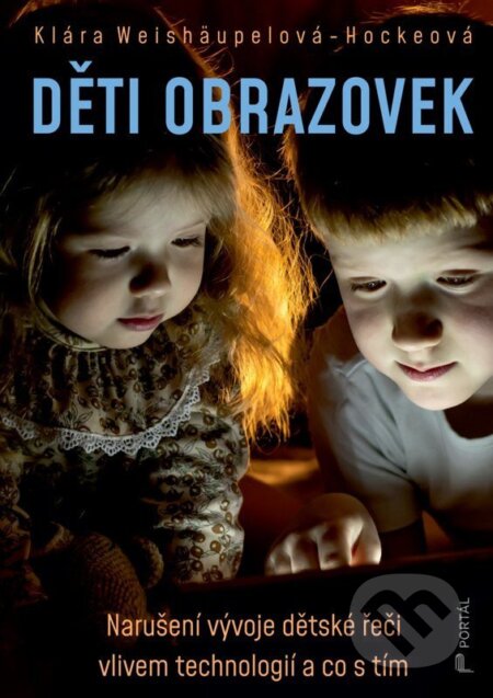 Kniha: Děti obrazovek (Klára Weishäupelová-Hockeová). Portál, 2026 Kniha: Děti obrazovek (Klára Weishäupelová-Hockeová). Portál, 2026