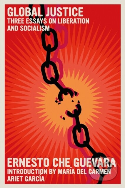 Kniha: Global Justice (Ernesto Che Guevara). Seven Stories, 2024 Kniha: Global Justice (Ernesto Che Guevara). Seven Stories, 2024