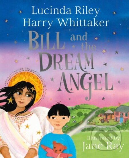 Kniha: Bill and the Dream Angel (Harry Whittaker a Lucinda Riley). Pan Macmillan, 2022 Kniha: Bill and the Dream Angel (Harry Whittaker a Lucinda Riley). Pan Macmillan, 2022