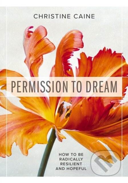 Kniha: Permission to Dream (Christine Caine). Thomas Nelson Publishers, 2024 Kniha: Permission to Dream (Christine Caine). Thomas Nelson Publishers, 2024