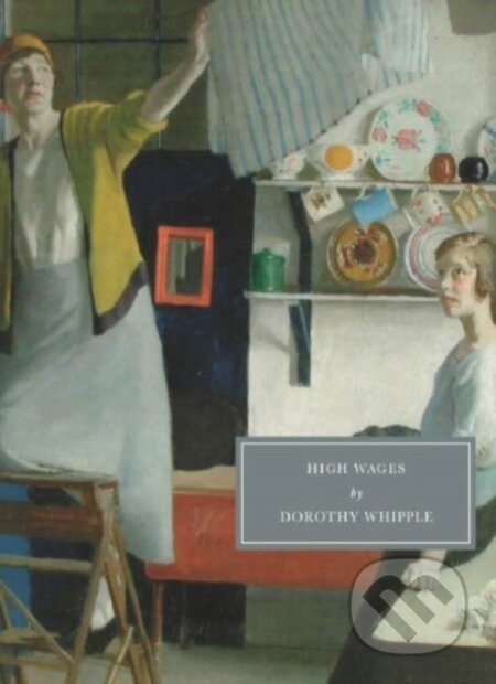 Kniha: High Wages (Dorothy Whipple). Persephone, 2024 Kniha: High Wages (Dorothy Whipple). Persephone, 2024