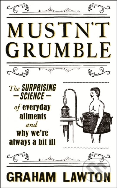 Kniha: Mustn't Grumble (Graham Lawton). Headline Home, 2023 Kniha: Mustn't Grumble (Graham Lawton). Headline Home, 2023