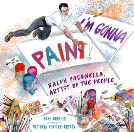 Kniha: I'm Gonna Paint (Anne Broyles). Holiday house, 2023 Kniha: I'm Gonna Paint (Anne Broyles). Holiday house, 2023
