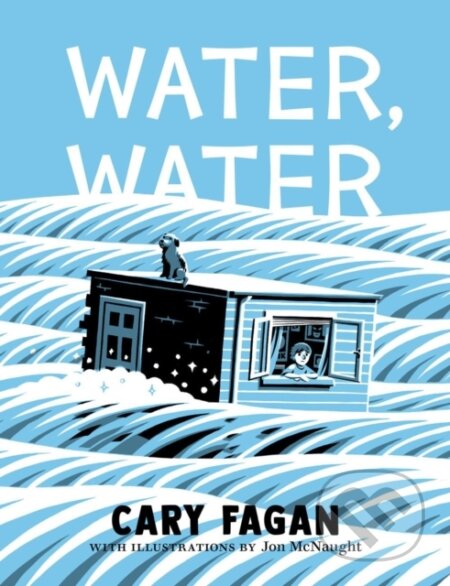 Kniha: Water, Water (Cary Fagan a Jon McNaught). Prentice Hall, 2024 Kniha: Water, Water (Cary Fagan a Jon McNaught). Prentice Hall, 2024