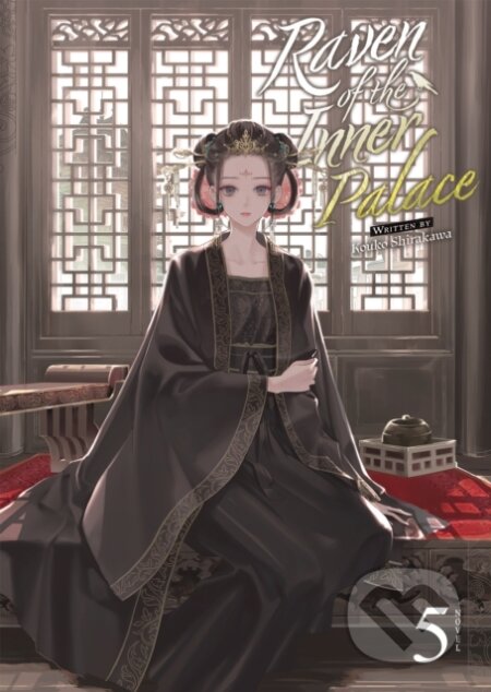 Kniha: Raven of the Inner Palace (Light Novel) Vol. 5 (Kouko Shirakawa). Airship, 2024 Kniha: Raven of the Inner Palace (Light Novel) Vol. 5 (Kouko Shirakawa). Airship, 2024