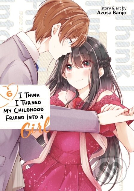 Kniha: I Think I Turned My Childhood Friend Into a Girl Vol. 6 (Azusa Banjo). Seven Seas, 2024 Kniha: I Think I Turned My Childhood Friend Into a Girl Vol. 6 (Azusa Banjo). Seven Seas, 2024